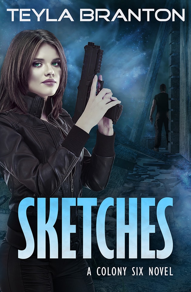 Sketches (Colony 6, Book 1) by Teyla Branton